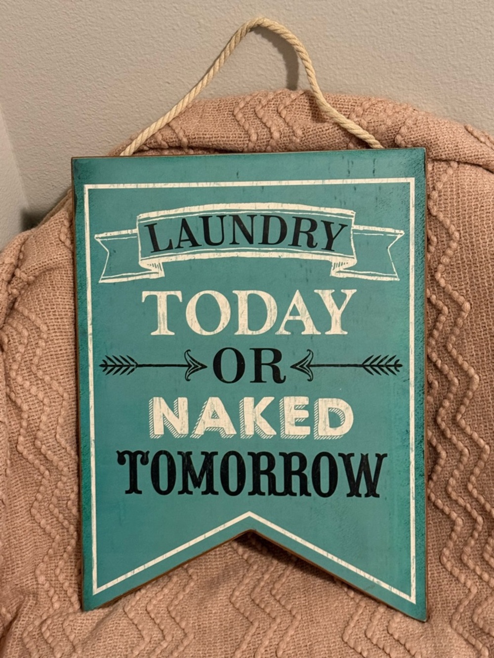 Laundry Today or Naked Tomorrow Teal Wall Sign